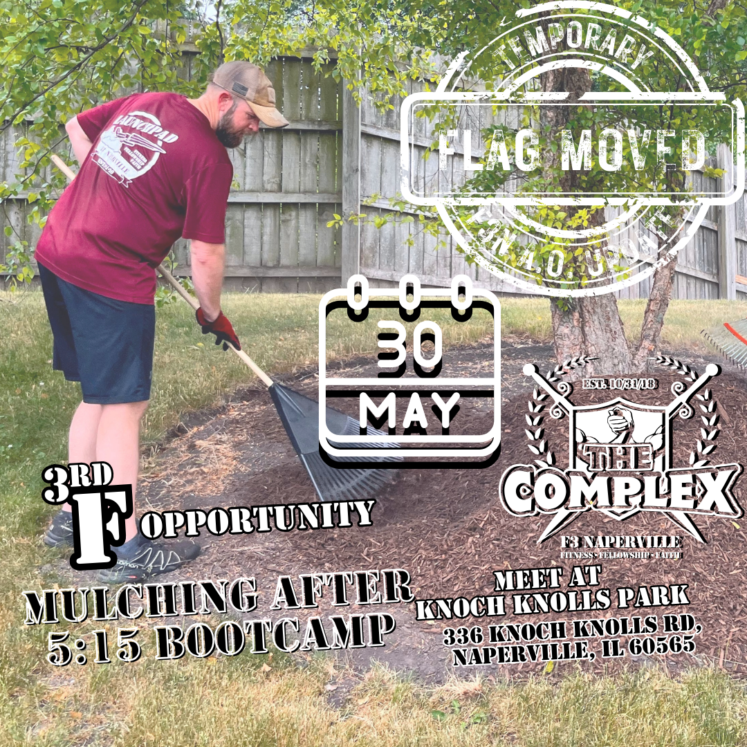 We need help mulching at Knoch Knolls Park after our 5:15 am bootcamp near The Complex on Thursday, May 30. Complex bootcamp will be moved to Knoch Knolls Park That day. C-Bus is on Q..