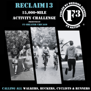 The RECLAIM13 15,000-Mile Challenge, by F3 GREATER CHICAGO